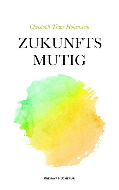 Zukunftsmutig - Christoph Thun-Hohenstein