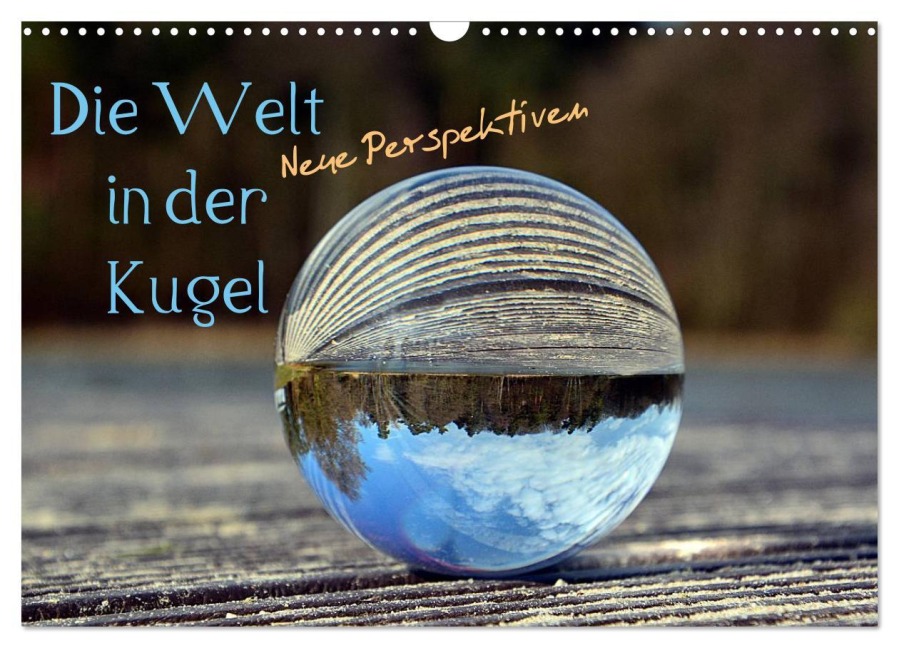Die Welt in der Kugel (Wandkalender 2026 DIN A3 quer), CALVENDO Monatskalender - Ilona Stark-Hahn