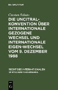 Cover-Bild zum Titel 'Die UNCITRAL-Konvention über Internationale Gezogene Wechsel und Internationale Eigen-Wechsel vom 9. Dezember 1988' von 'Carsten Schütz'