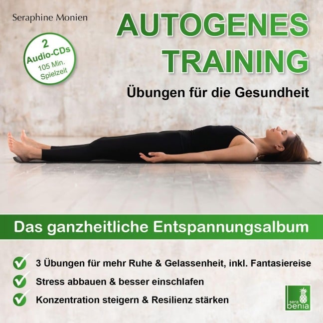 Autogenes Training | Übungen für die Gesundheit | 3 Entspannungsübungen mit Entspannungsmusik | 2 CDs {Tiefenentspannung, vegetatives Nervensystem beruhigen, Stressabbau, Konzentration steigern} - Seraphine Monien