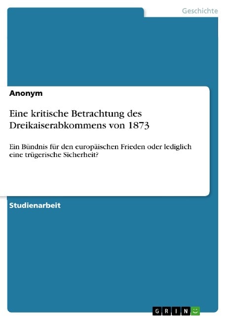 Eine kritische Betrachtung des Dreikaiserabkommens von 1873 - Danny Santer