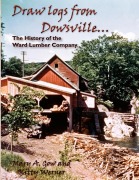 Cover-Bild zum Titel 'Draw logs from Dowsville... The History of the Ward Lumber Company' von 'Mary A Gow, Kitty Werner'