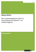 Cover-Bild zum Titel 'Der vereinsorganisierte Sport in Deutschland und Spanien - ein Ländervergleich' von 'Melanie Blümel'