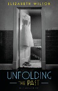 Cover-Bild zum Titel 'Unfolding the Past' von 'Elizabeth Wilson'