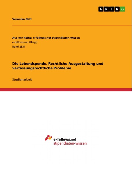 Die Lebendspende. Rechtliche Ausgestaltung und verfassungsrechtliche Probleme - Veronika Neft