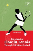 Cover-Bild zum Titel 'Experiencing Flow in Tennis Through Attention Control' von 'Vladislav Ilijin'