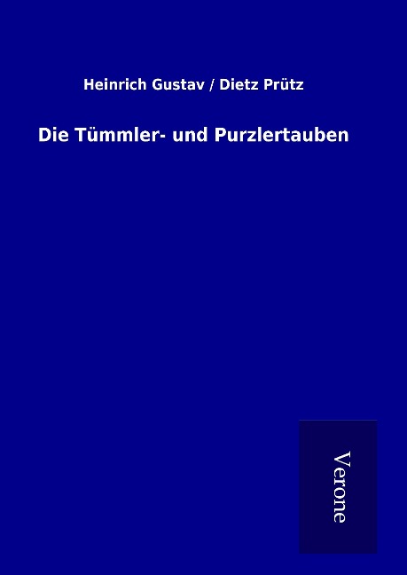 Die Tümmler- und Purzlertauben - Gustav / Dietz, Heinrich Prütz