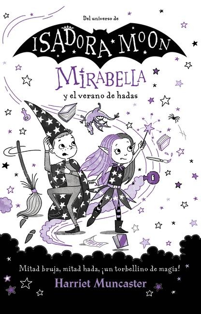 Mirabella Y El Verano de Hadas: Mitad Bruja, Mitad Hada, ¡Un Torbellino de Magia! / Mirabelle and the Magical Mayhem - Harriet Muncaster