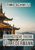 Buddhistische Theorie für Jedermann - Timo Schmitz, Timo Schmitz