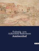 Cover-Bild zum Titel 'Amönenhof' von 'Eufemia Von Adlersfeld-Ballestrem'