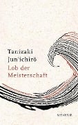 Cover-Bild zum Titel 'Lob der Meisterschaft' von 'Jun'ichiro Tanizaki'