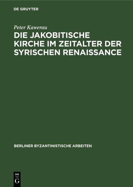 Die jakobitische Kirche im Zeitalter der syrischen Renaissance - Peter Kawerau