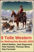 Cover-Bild zum Titel '9 Tolle Western im Weihnachts-Bundle 2025' von 'Alfred Bekker, Thomas West, Pete Hackett, Jack Raymond, Ray Forrester'