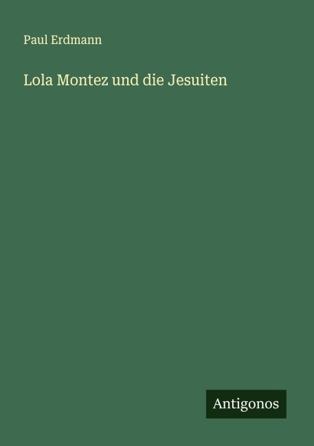 Lola Montez und die Jesuiten - Paul Erdmann
