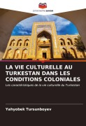 Cover-Bild zum Titel 'LA VIE CULTURELLE AU TURKESTAN DANS LES CONDITIONS COLONIALES' von 'Yahyobek Tursunboyev'
