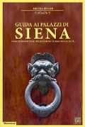 Cover-Bild zum Titel 'Guida ai palazzi di Siena. Viaggio romantico tra gli edifici storici della città' von 'Meltea Keller'