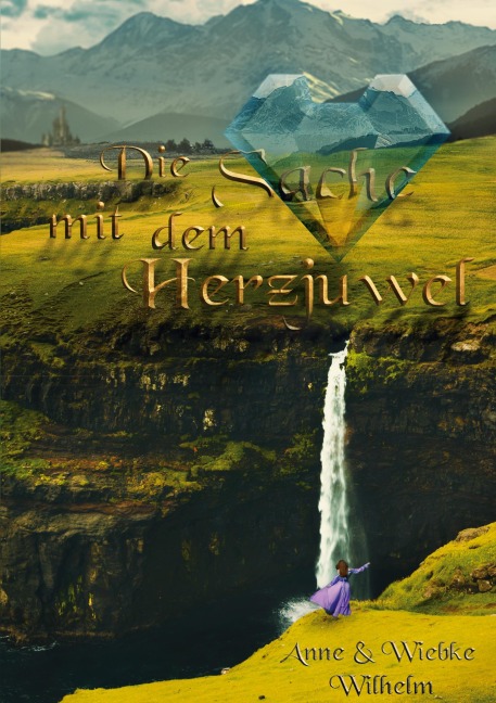 Die Sache mit dem Herzjuwel - Anne Wilhelm, Wiebke Wilhelm