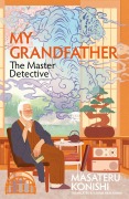 Cover-Bild zum Titel 'My Grandfather, the Master Detective' von 'Masateru Konishi'