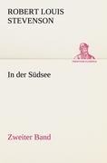 In der Südsee. Zweiter Band - Robert Louis Stevenson