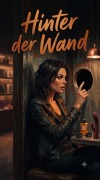 Cover-Bild zum Titel 'Hinter der Wand' von 'Kilian Rost'