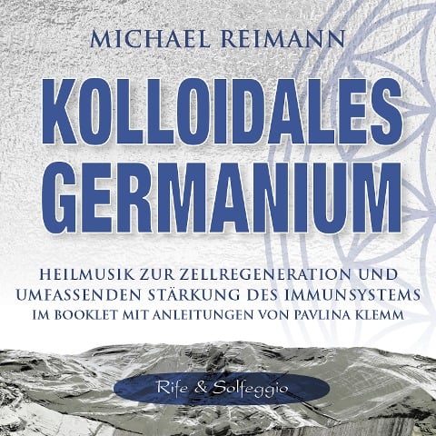 KOLLOIDALES GERMANIUM [Rife & Solfeggio] - Pavlina Klemm, Michael Reimann