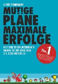 Cover-Bild zum Titel 'Mutige Pläne Maximale Erfolge' von 'Dipl. -Ing. . Alfred Zimmermann'