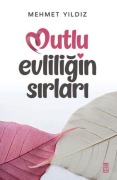 Cover-Bild zum Titel 'Mutlu Evliligin Sirlari' von 'Mehmet Yildiz'