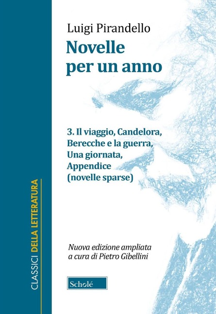 Il viaggio-Candelora-Berecche e la guerra-Una giornata-Appendice (novelle sparse) - Luigi Pirandello