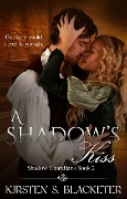 A Shadow's Kiss (The Shadow Guardians, #2) - Kirsten S. Blacketer