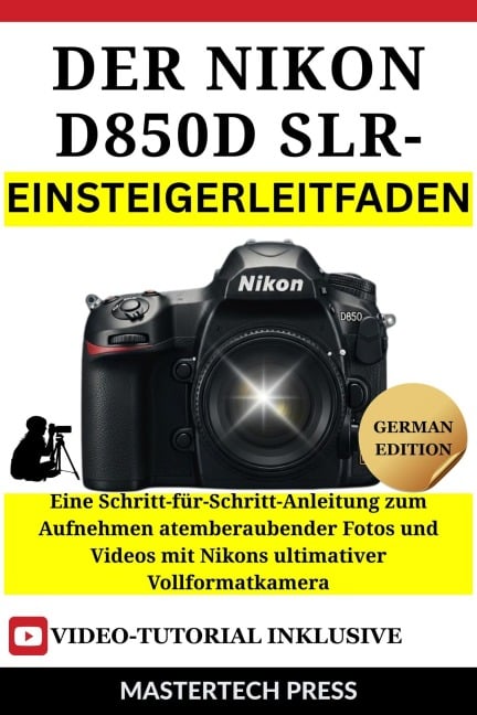 Der Nikon D850 DSLR-Einsteigerleitfaden - MasterTech Press