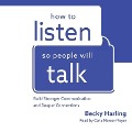 How to Listen So People Will Talk: Build Stronger Communication and Deeper Connections - Carla Mercer-Meyer, Becky Harling
