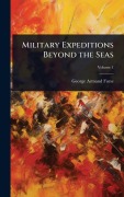 Cover-Bild zum Titel 'Military Expeditions Beyond the Seas' von 'George Armand Furse'