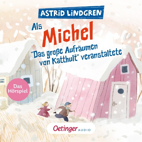 Als Michel "Das große Aufräumen von Katthult" veranstaltete - Astrid Lindgren, Dieter Faber, Georg Riedel