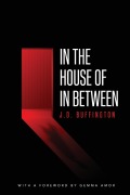 Cover-Bild zum Titel 'In the House of In Between' von 'J D Buffington'