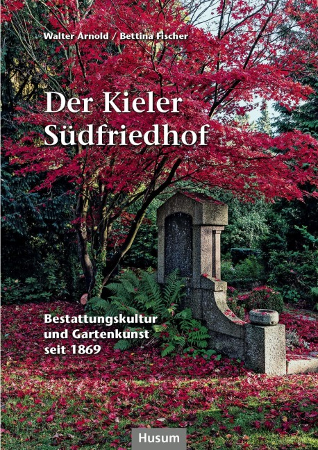 Der Kieler Südfriedhof - Walter Arnold, Bettina Fischer