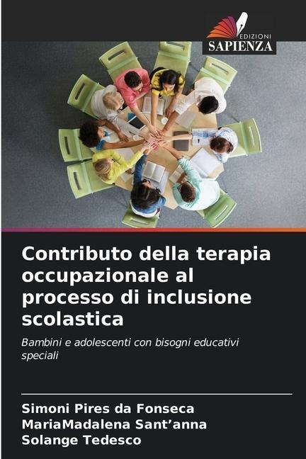 Contributo della terapia occupazionale al processo di inclusione scolastica - Simoni Pires Da Fonseca, MariaMadalena Sant¿anna, Solange Tedesco