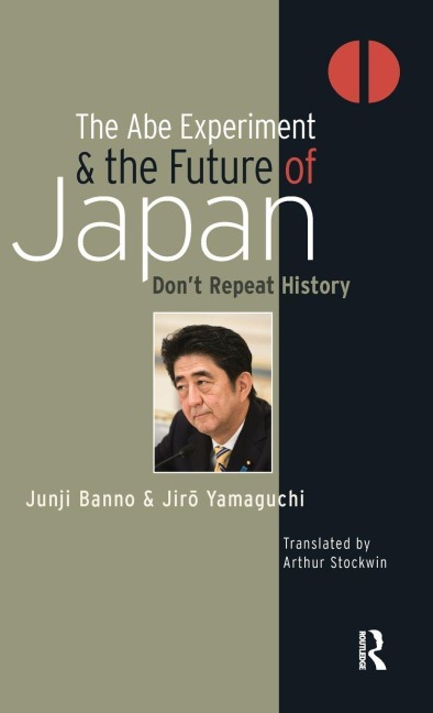 The Abe Experiment and the Future of Japan - Junji Banno, Jiro Yamaguchi