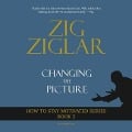 Changing the Picture - Zig Ziglar