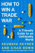 Cover-Bild zum Titel 'How to Win a Trade War' von 'Soumaya Keynes, Chad Bown'