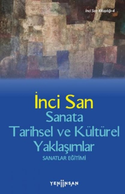 Sanata Tarihsel ve Kültürel Yaklasimlar Sanatlar Egitimi - Inci San