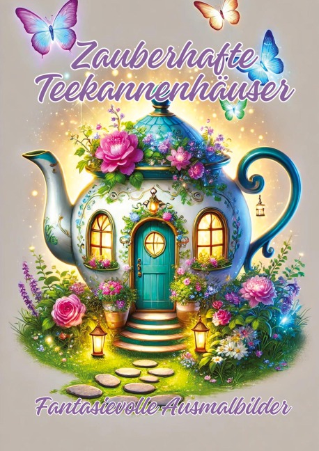 Zauberhafte Teekannenhäuser - Ela Artjoy