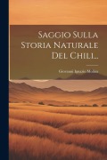 Saggio Sulla Storia Naturale Del Chili... - Giovanni Ignazio Molina