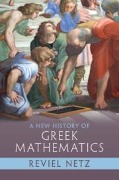 A New History of Greek Mathematics - Reviel Netz