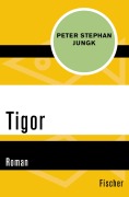 Cover-Bild zum Titel 'Tigor' von 'Peter Stephan Jungk'