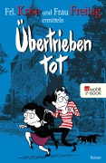 Cover-Bild zum Titel 'Übertrieben tot' von 'Frl. Krise, Frau Freitag'