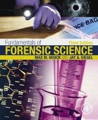Fundamentals of Forensic Science - Max M. Houck, Jay A. Siegel