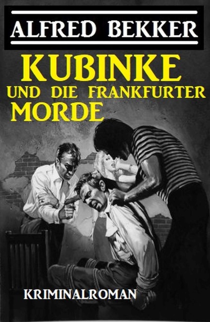 Kubinke und die Frankfurter Morde: Kriminalroman - Alfred Bekker