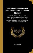Cover-Bild zum Titel 'Histoire De L'inquisition, Des Jésuites Et Des Francs-Maçons' von 'Pierre Zaccone'