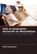 Cover-Bild zum Titel 'Vote et géographie électorale au Mozambique' von 'Fidel Terenciano'