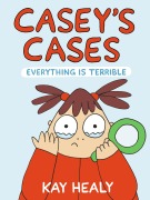 Cover-Bild zum Titel 'Casey's Cases: Everything Is Terrible' von 'Kay Healy'